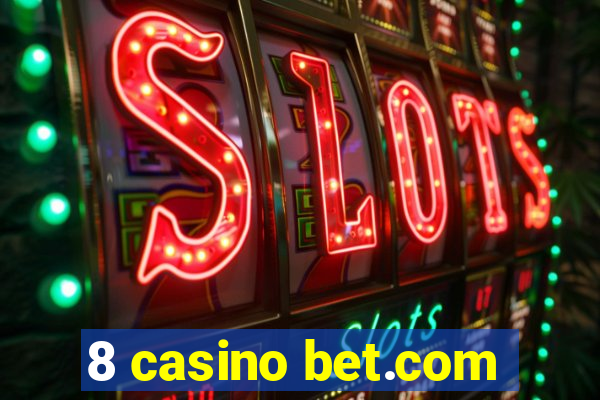 8 casino bet.com